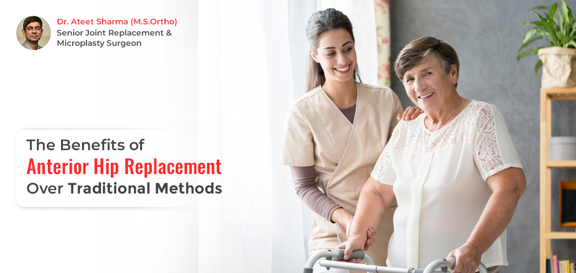 Benefits of Anterior Hip Replacement Over Traditional Methods